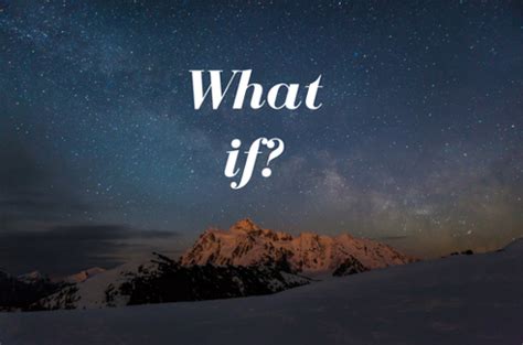 Picture of mountains with text "What If?"